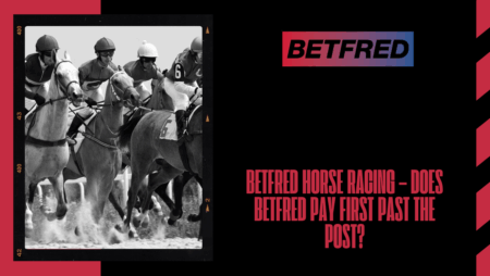 Betfred horse racing – does Betfred pay first past the post?